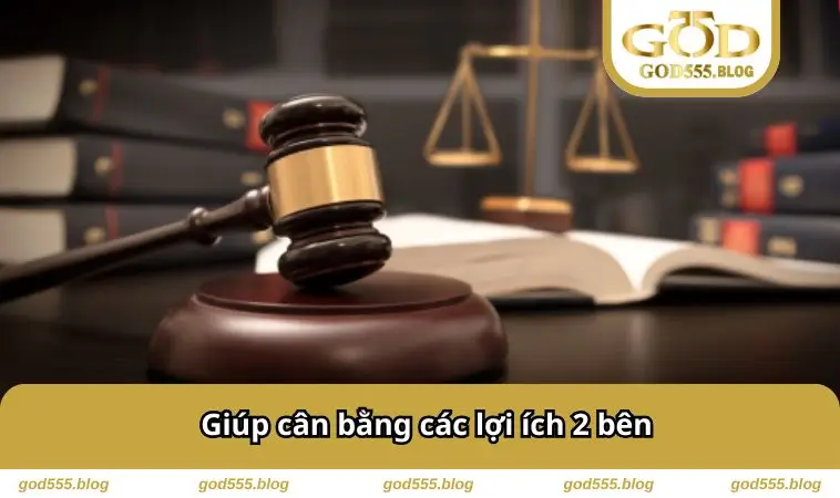 Giúp cân bằng các lợi ích 2 bên